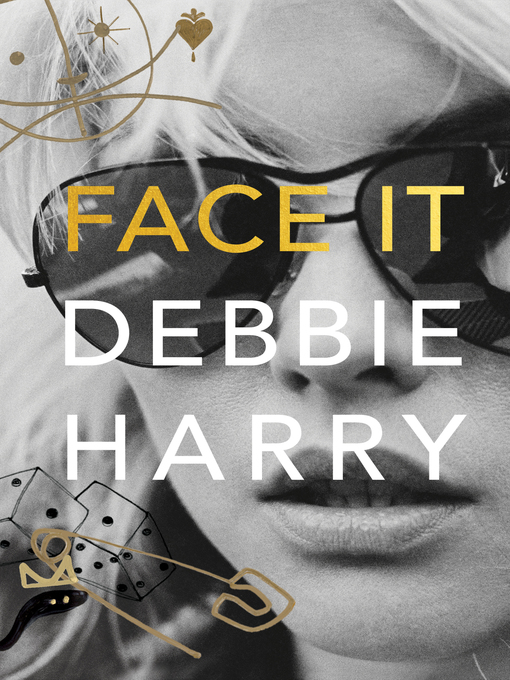 Title details for Face It by Debbie Harry - Available